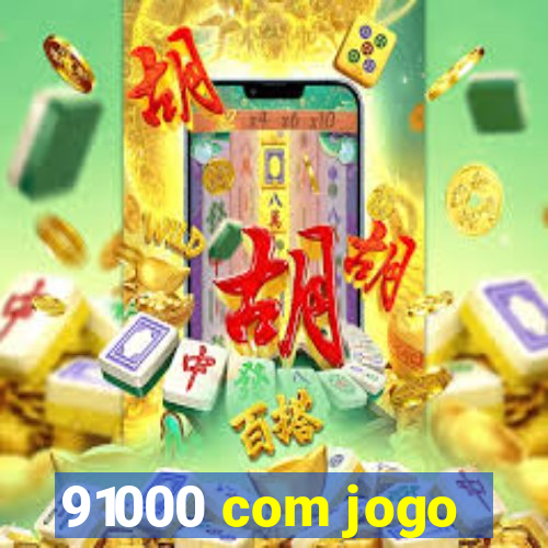 91000 com jogo